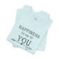 "Happiness Is Up To You"-  T-Shirt