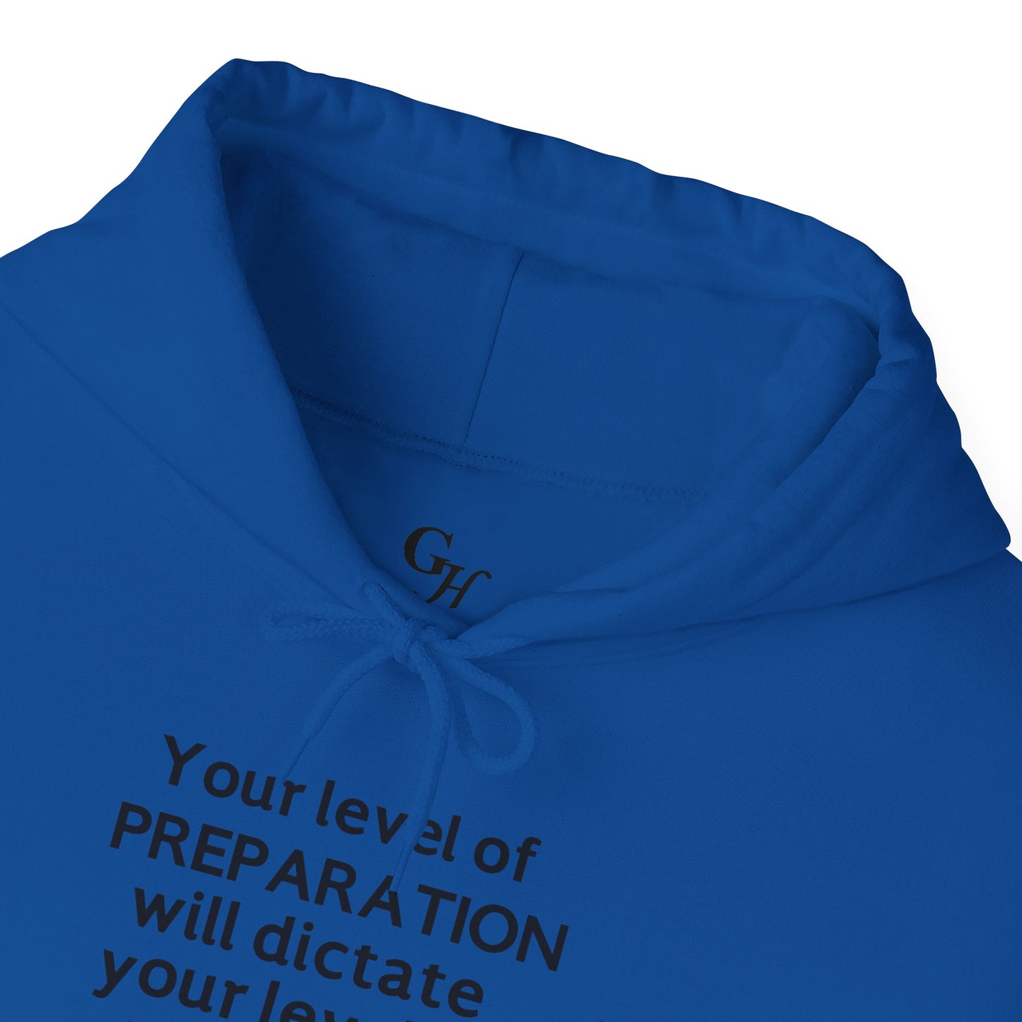 "Your Level of Preparation Will Dictate Your Level of Success"-     Hoodie