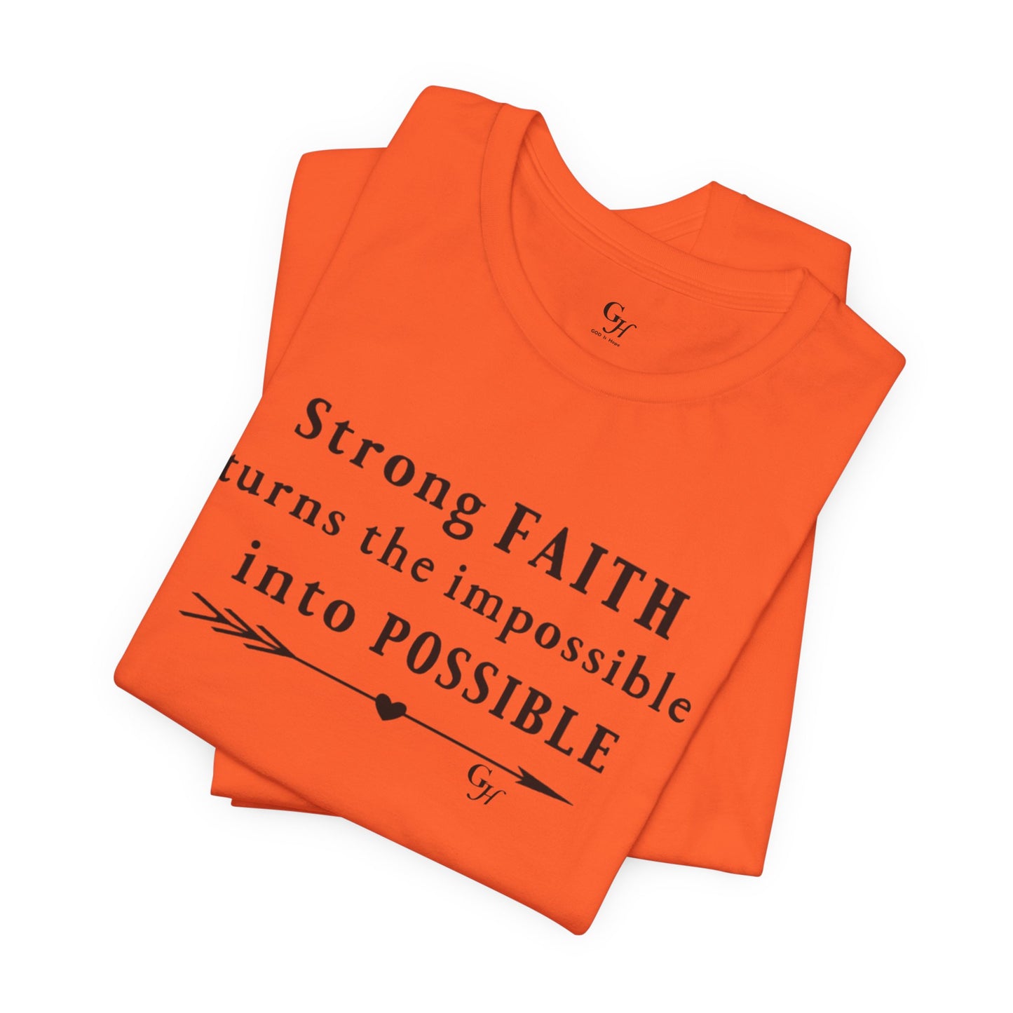 "Strong FAITH turns the impossible into POSSIBLE" - T-Shirt