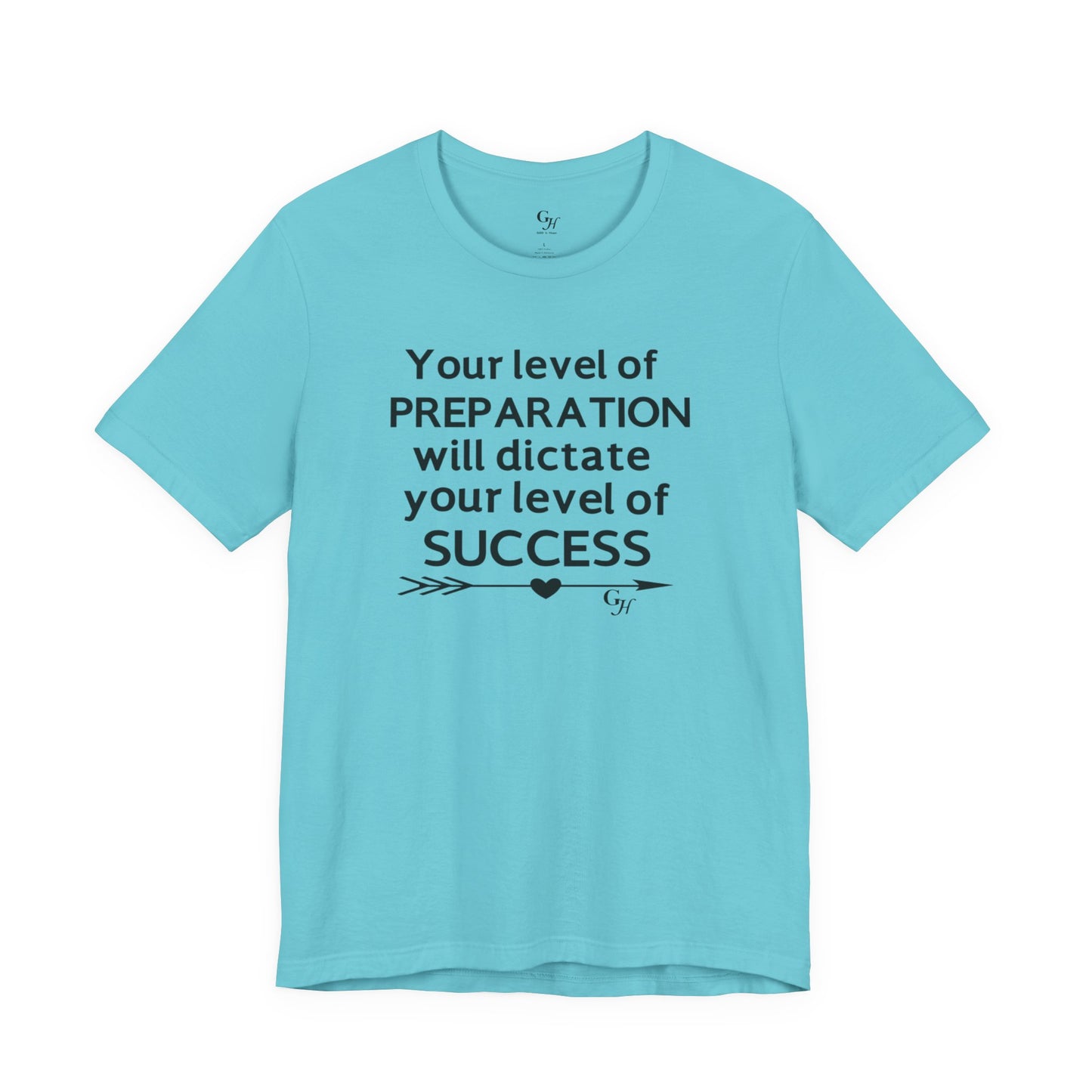 "Your Level of Preparation Will Dictate Your Level of Success"-     T-shirt