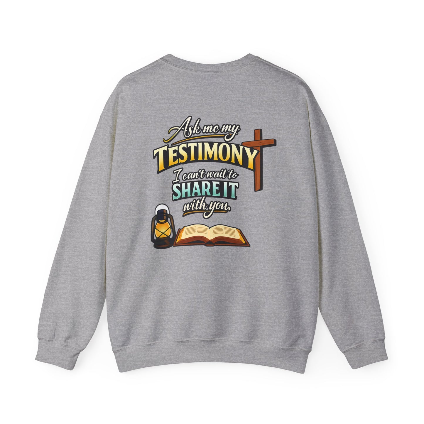 Testimony Sweatshirt — "Ask Me My Testimony"