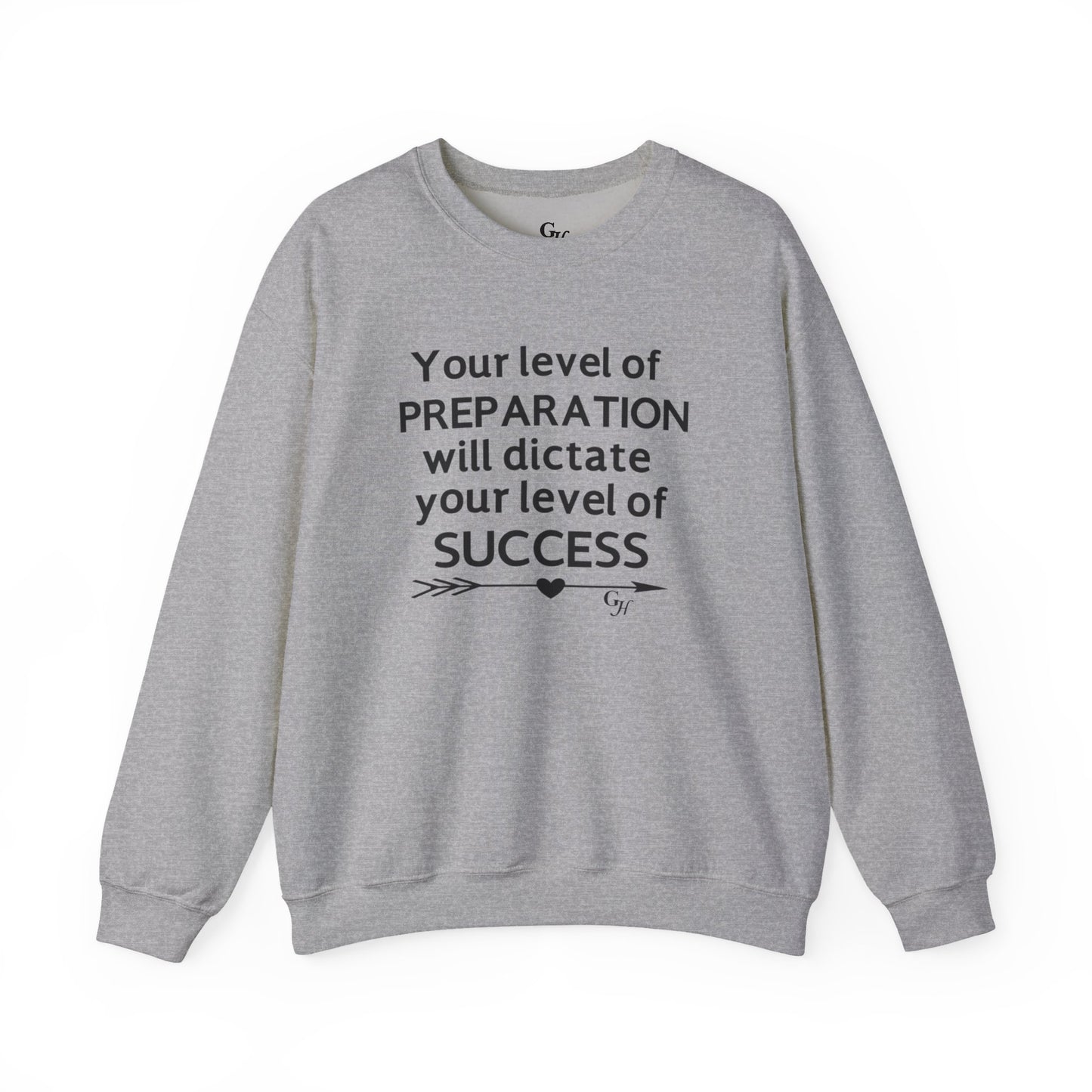 "Your Level of Preparation Will Dictate Your Level of Success"-    Crewneck Sweatshirt