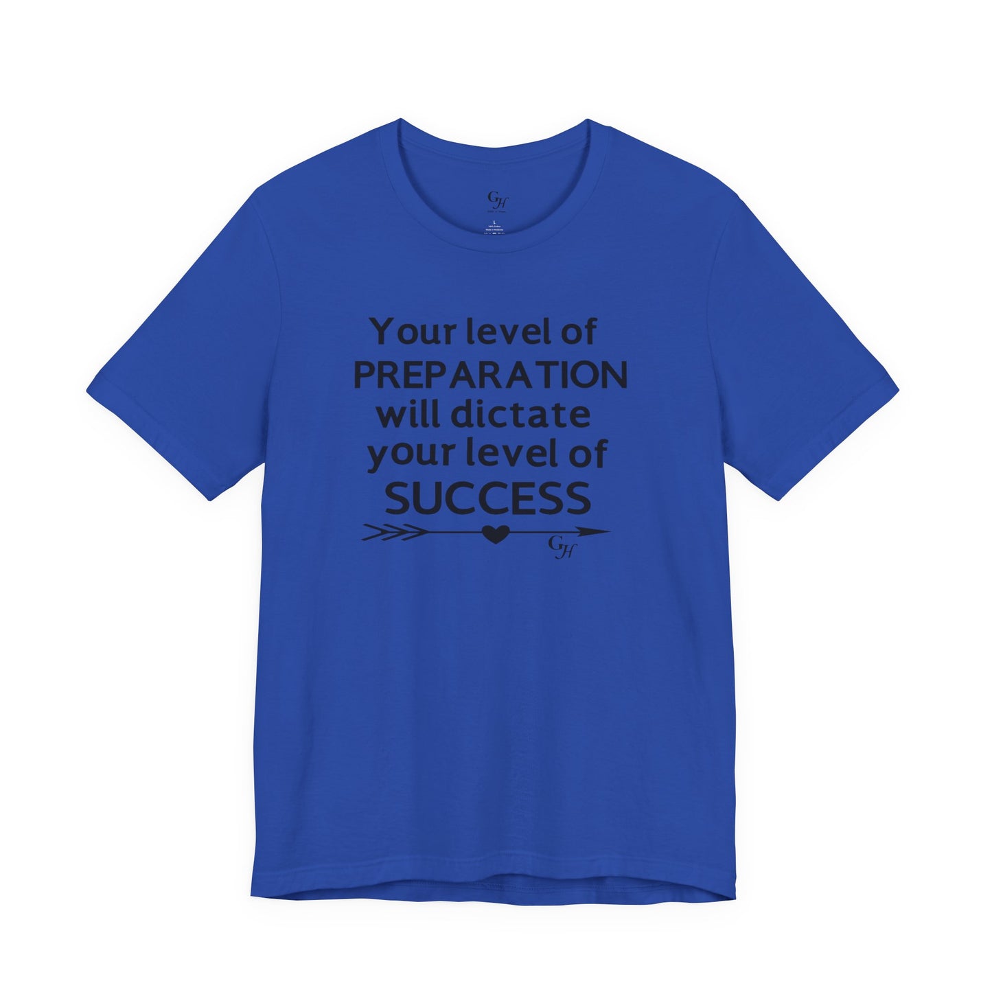 "Your Level of Preparation Will Dictate Your Level of Success"-     T-shirt