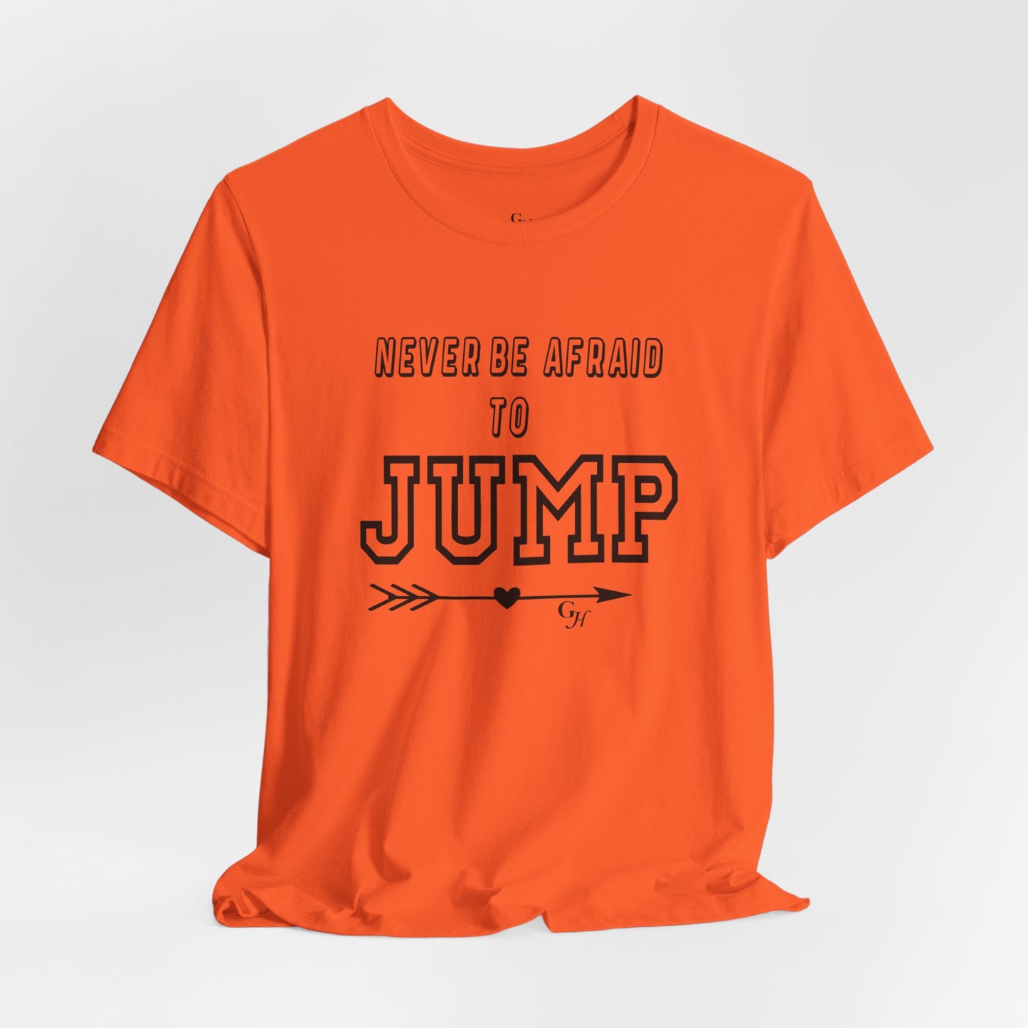 "Never Be Afraid to Jump"  T-Shirt