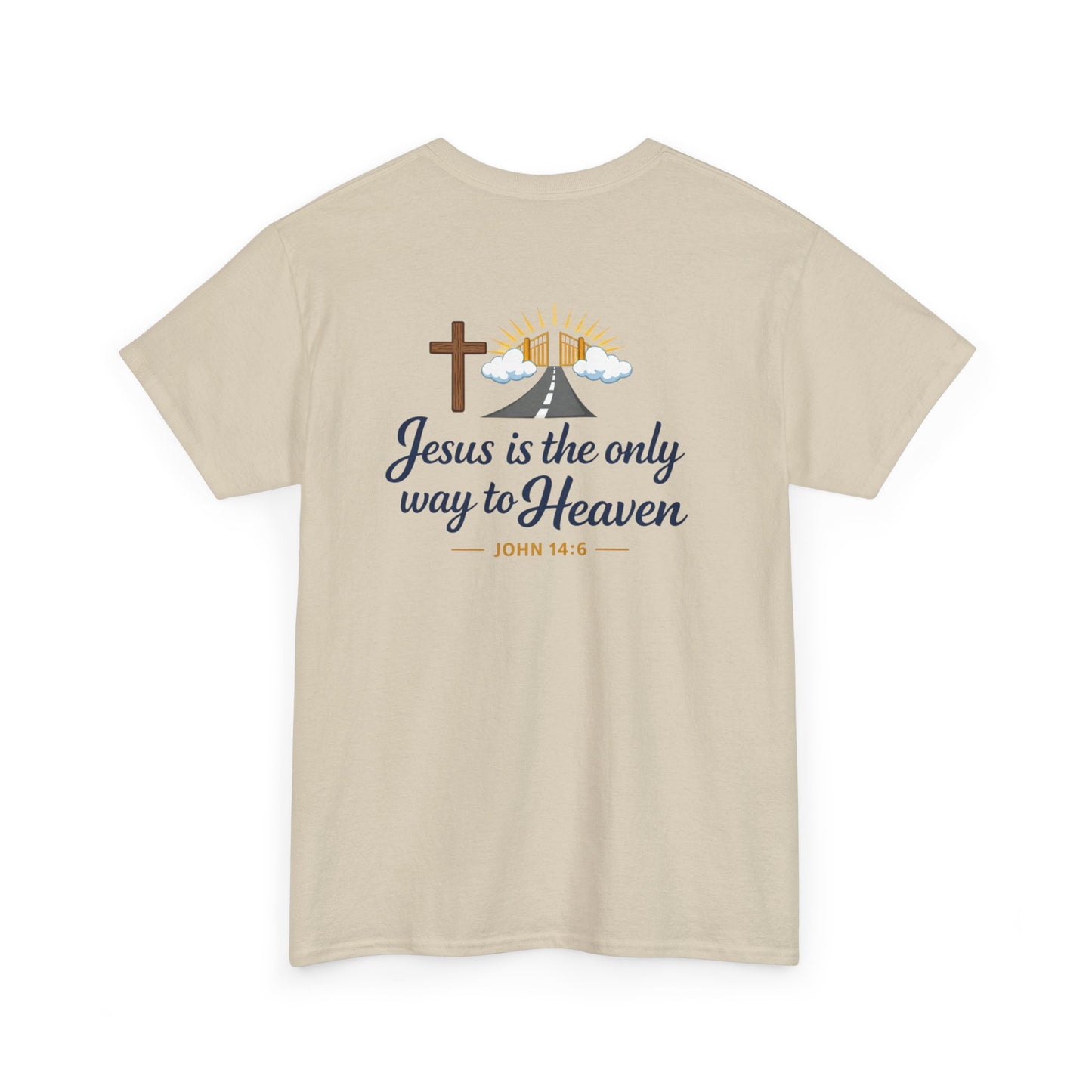 John 14:6 'Jesus Is the Only Way to Heaven' T-Shirt