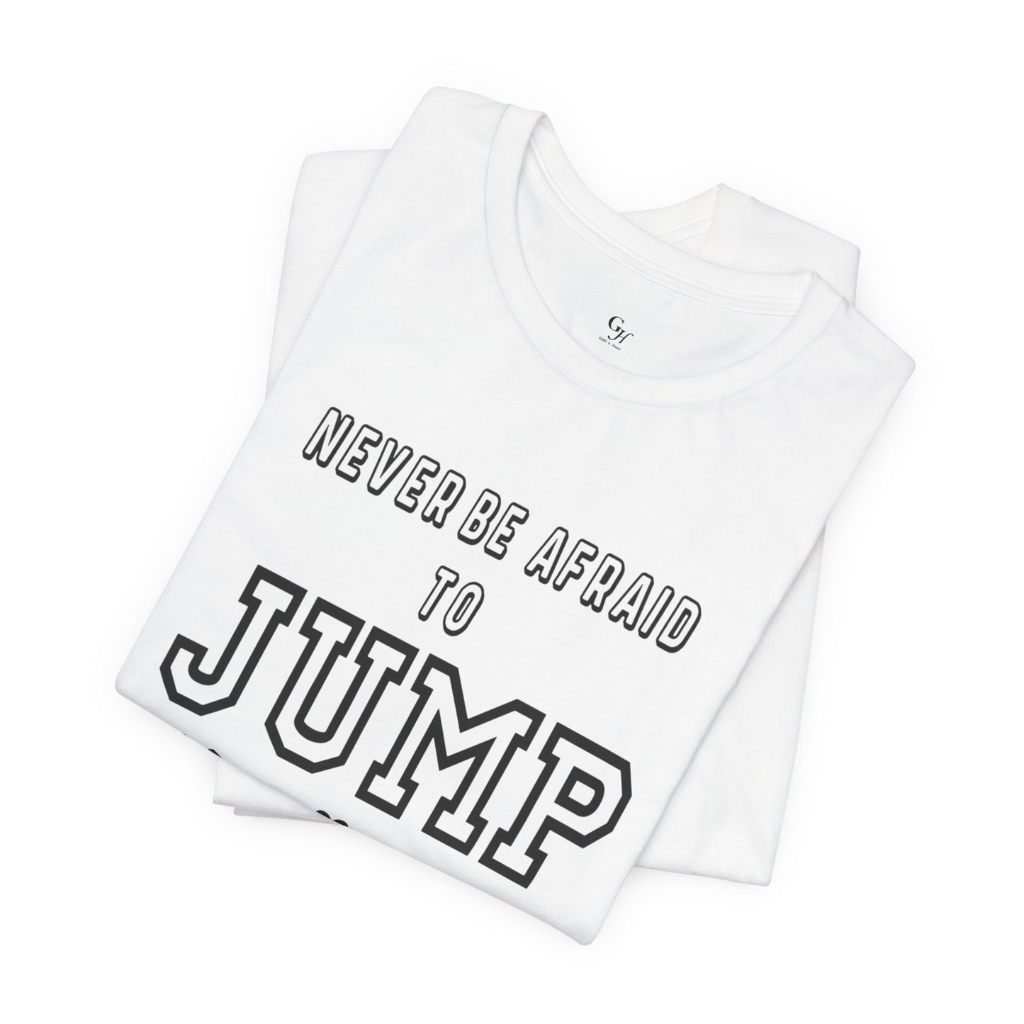 "Never Be Afraid to Jump"  T-Shirt