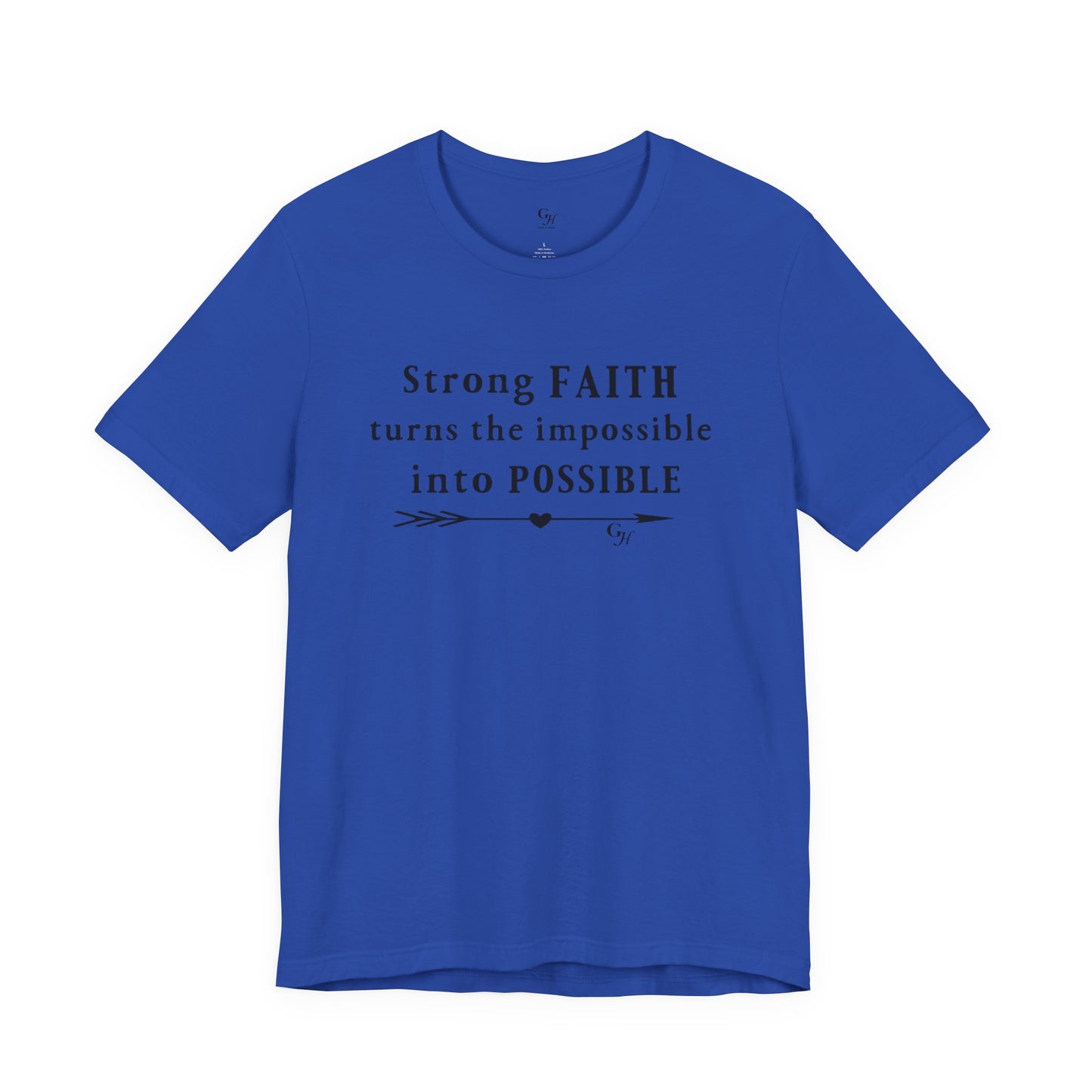 "Strong FAITH turns the impossible into POSSIBLE" - T-Shirt
