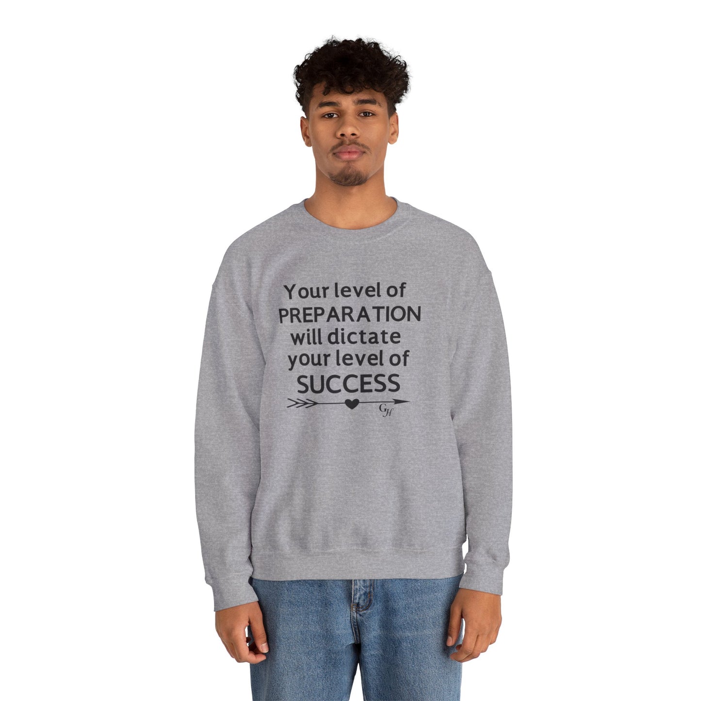 "Your Level of Preparation Will Dictate Your Level of Success"-    Crewneck Sweatshirt