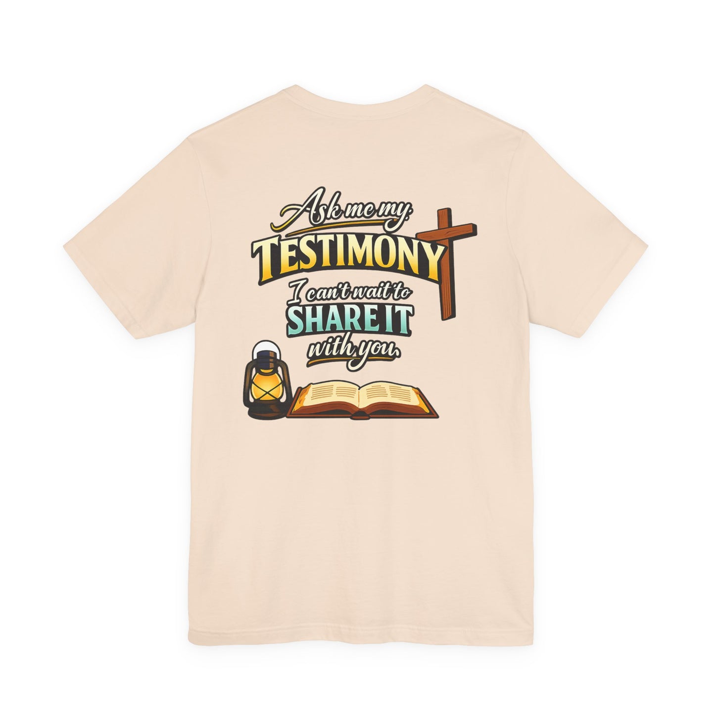 Testimony Tee — "Ask Me My Testimony, I Can't Wait to Share It  with you"