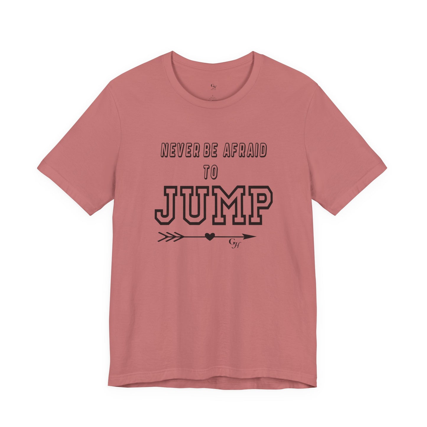 "Never Be Afraid to Jump"  T-Shirt