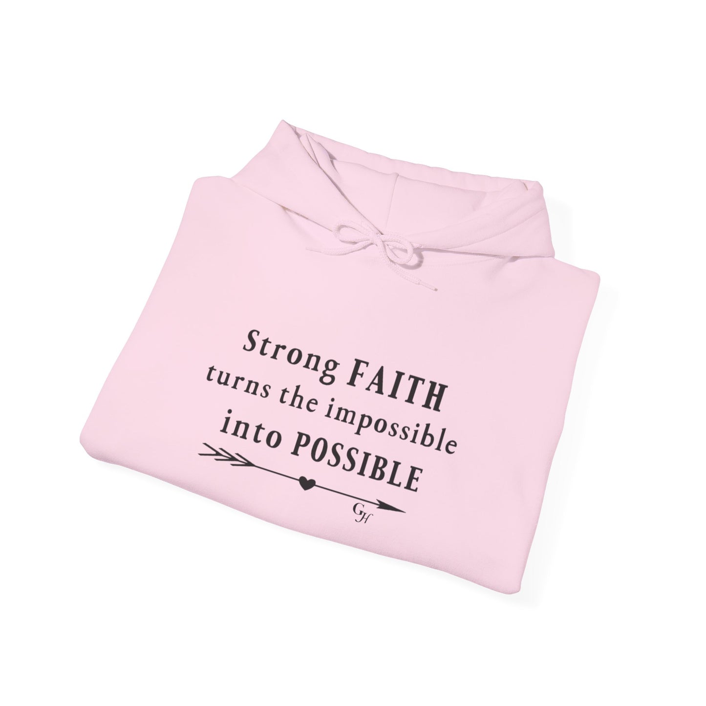 "Strong FAITH turns the impossible into POSSIBLE" -   Hoodie