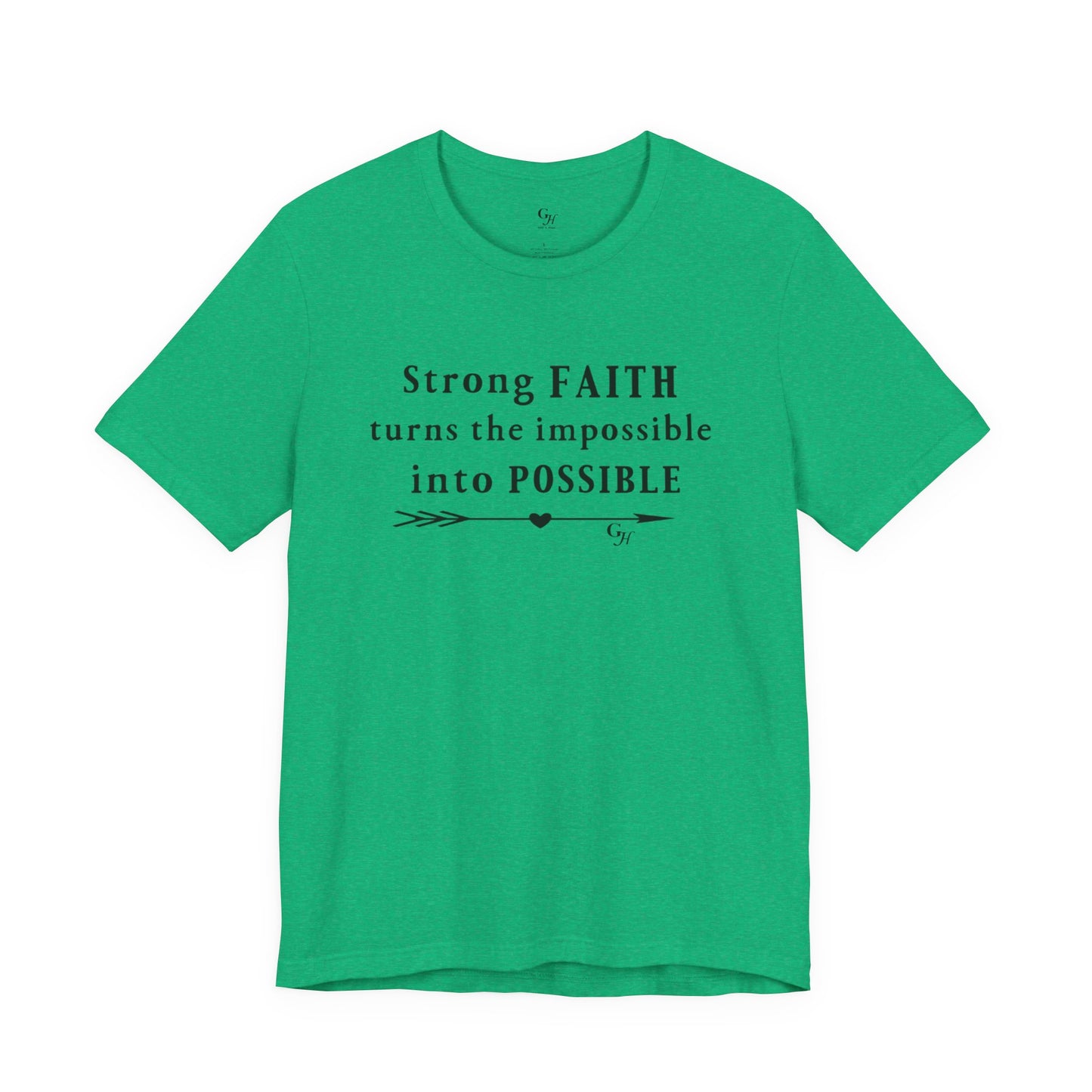 "Strong FAITH turns the impossible into POSSIBLE" - T-Shirt