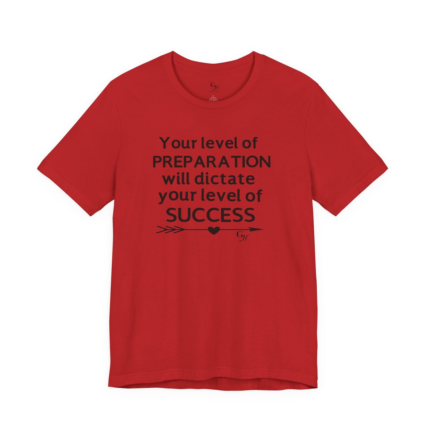 "Your Level of Preparation Will Dictate Your Level of Success"-     T-shirt