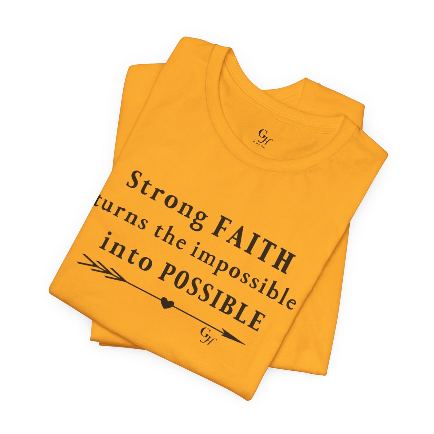 "Strong FAITH turns the impossible into POSSIBLE" - T-Shirt