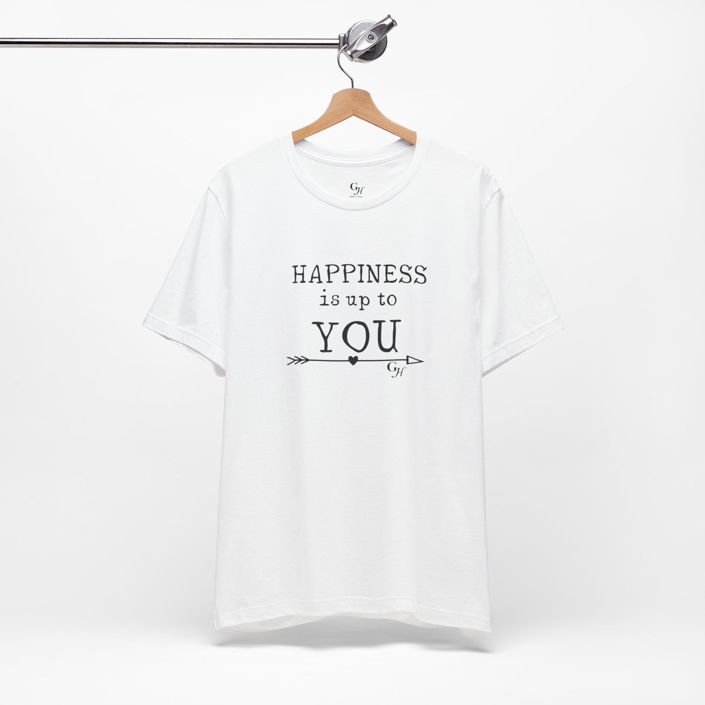 "Happiness Is Up To You"-  T-Shirt