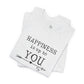 "Happiness Is Up To You"-  T-Shirt