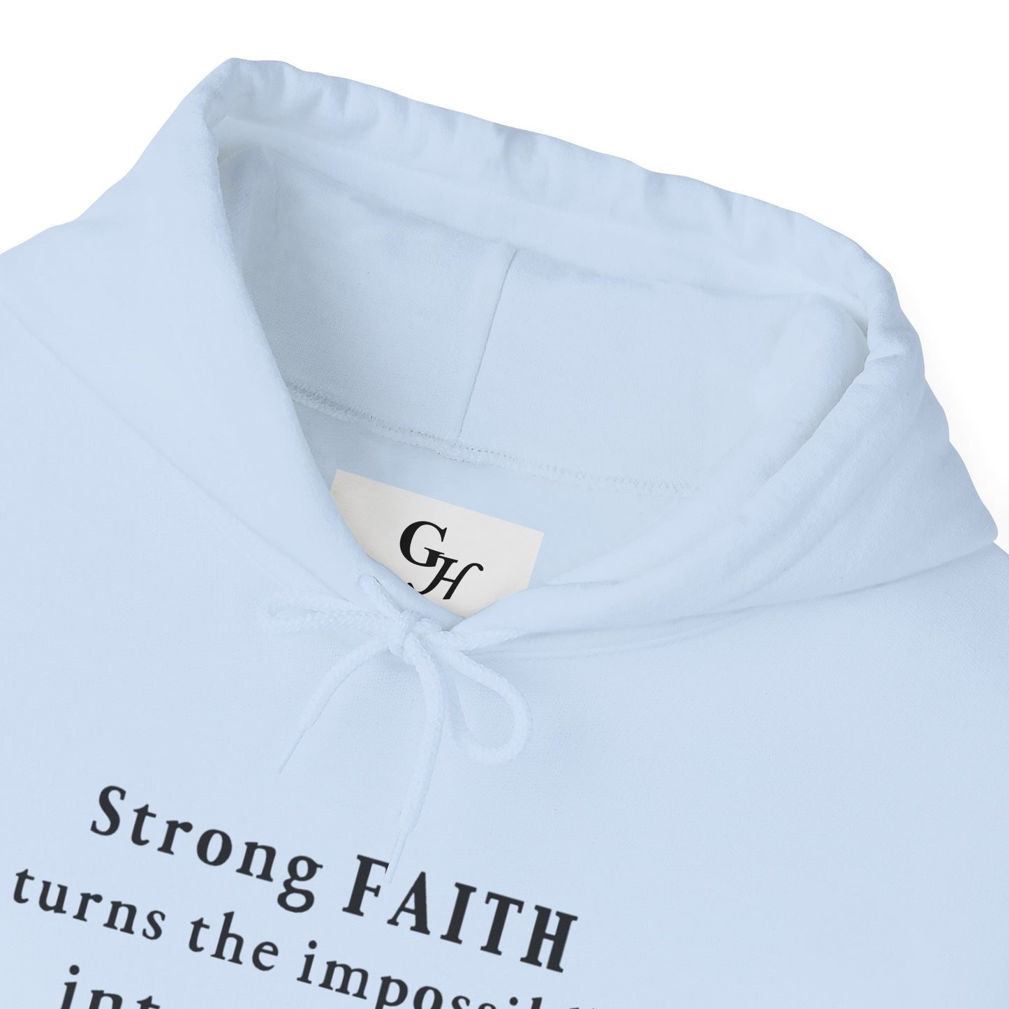 "Strong FAITH turns the impossible into POSSIBLE" -   Hoodie