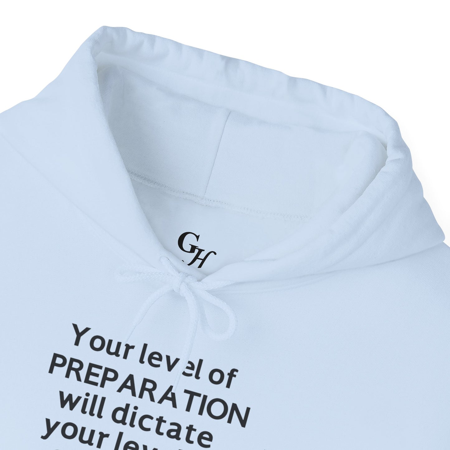"Your Level of Preparation Will Dictate Your Level of Success"-     Hoodie