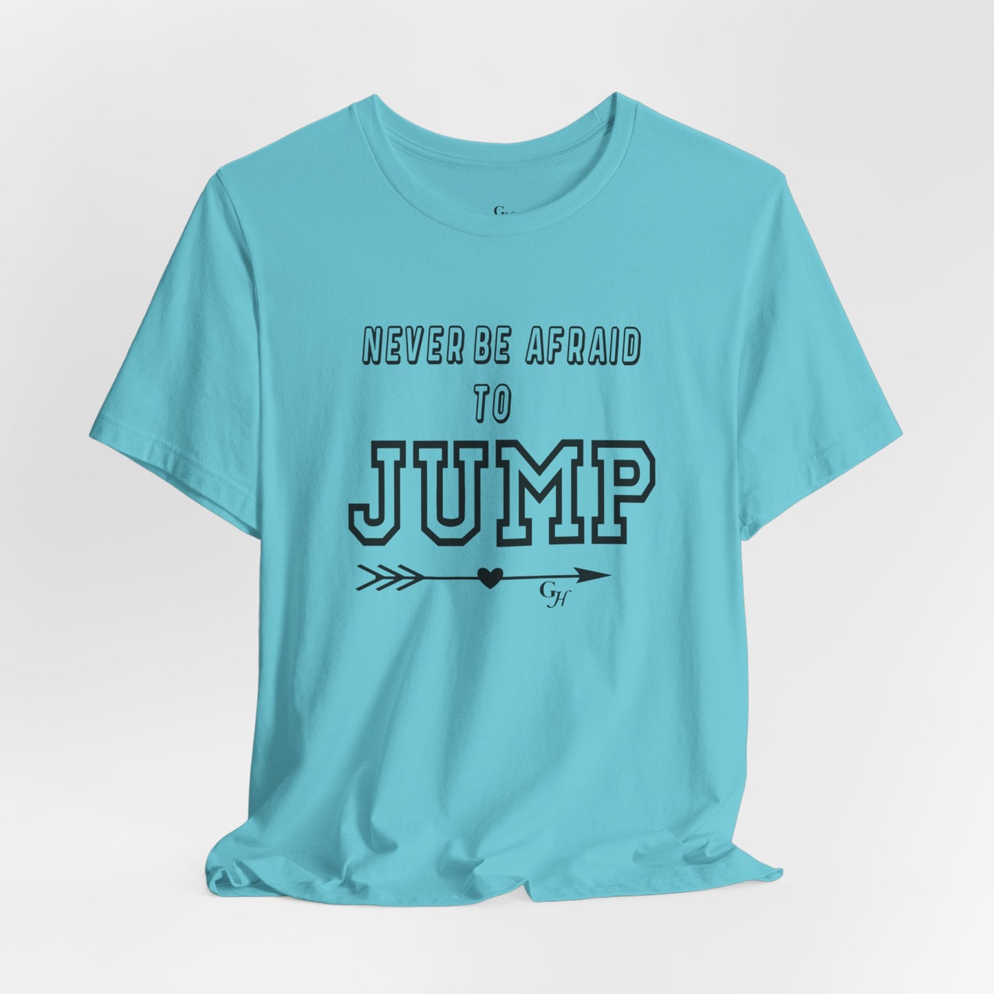 "Never Be Afraid to Jump"  T-Shirt