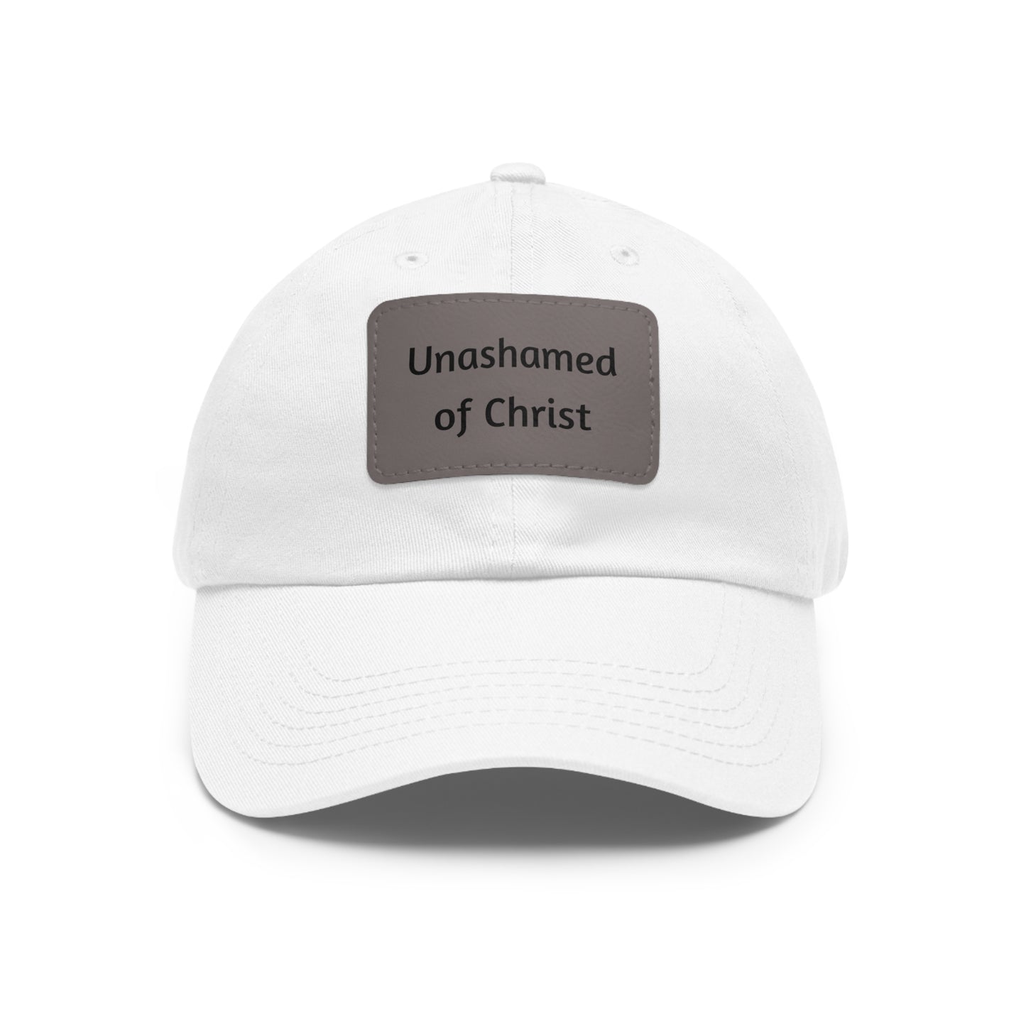 Dad Hat with Leather Patch — "Unashamed of Christ"