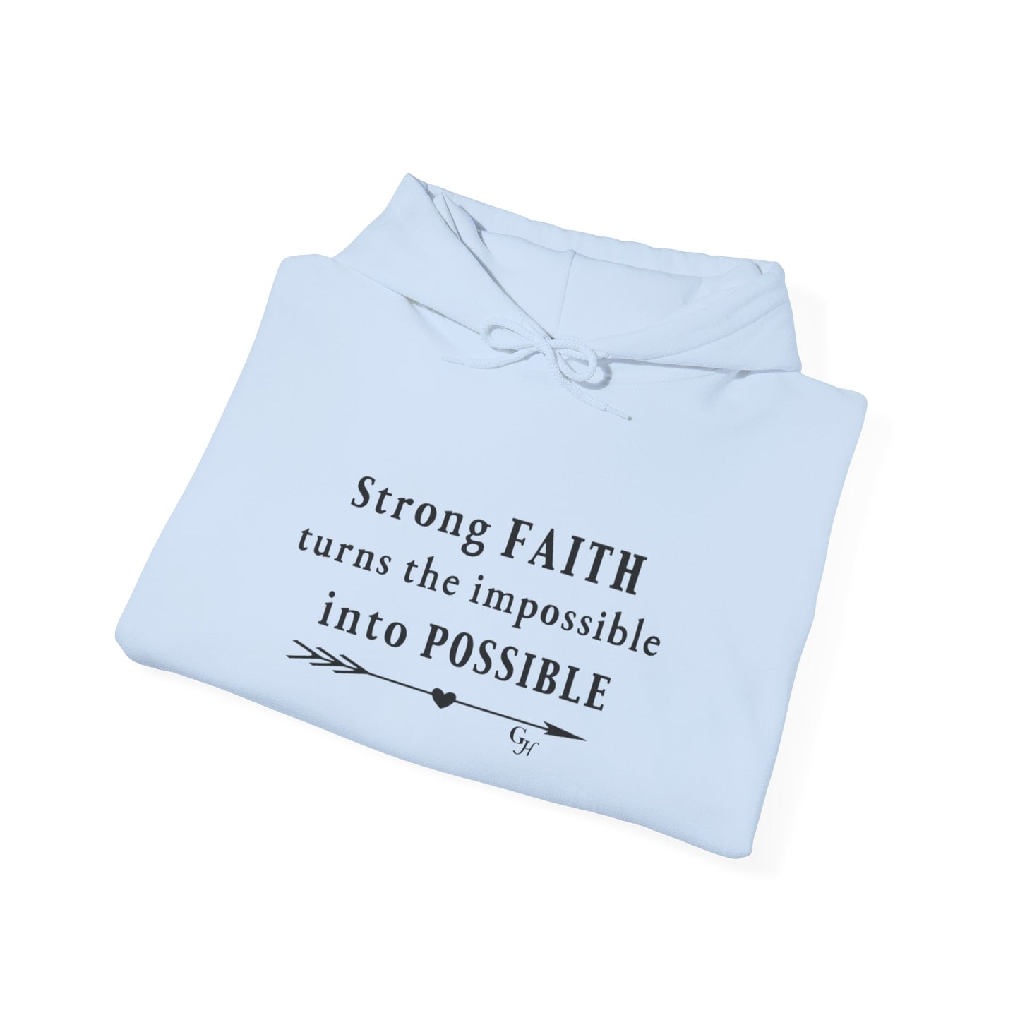 "Strong FAITH turns the impossible into POSSIBLE" -   Hoodie