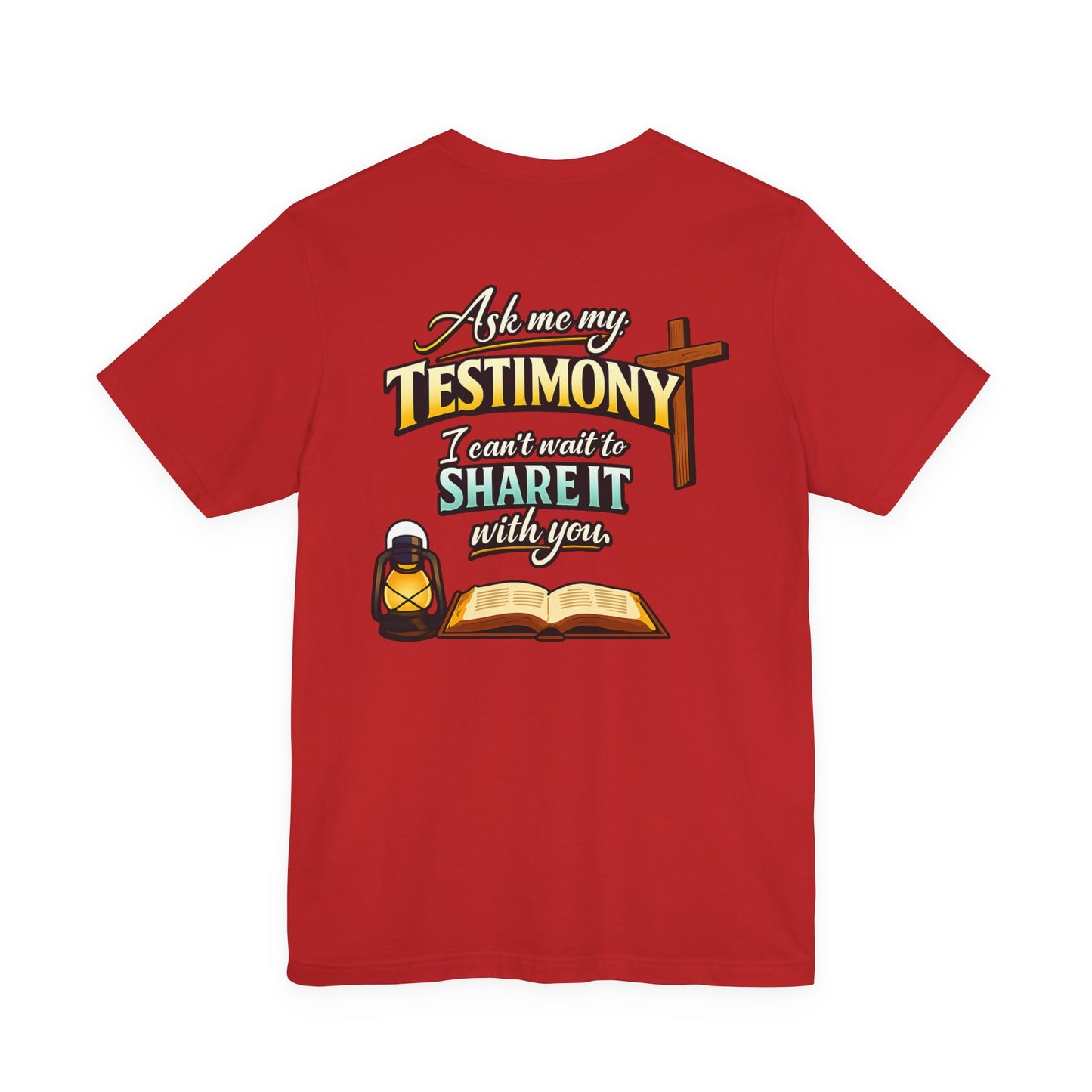Testimony Tee — "Ask Me My Testimony, I Can't Wait to Share It  with you"