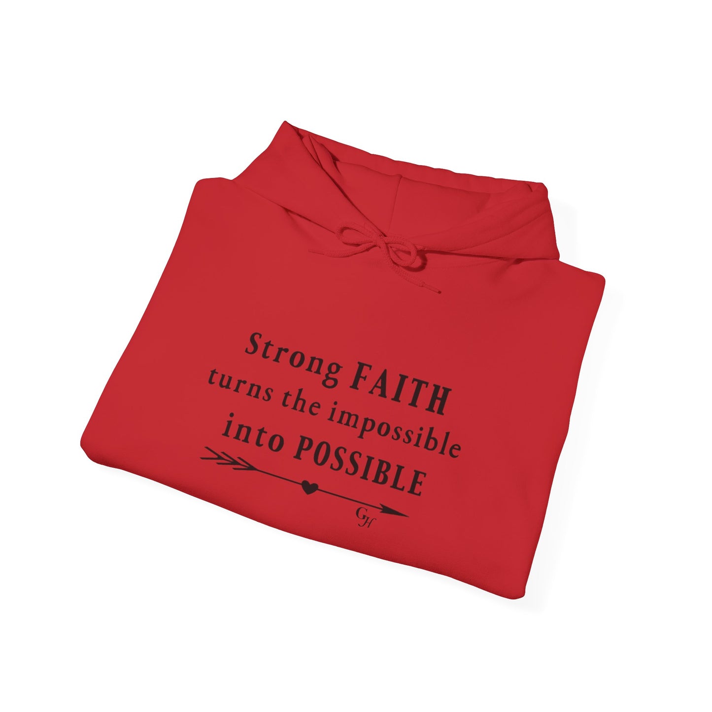 "Strong FAITH turns the impossible into POSSIBLE" -   Hoodie