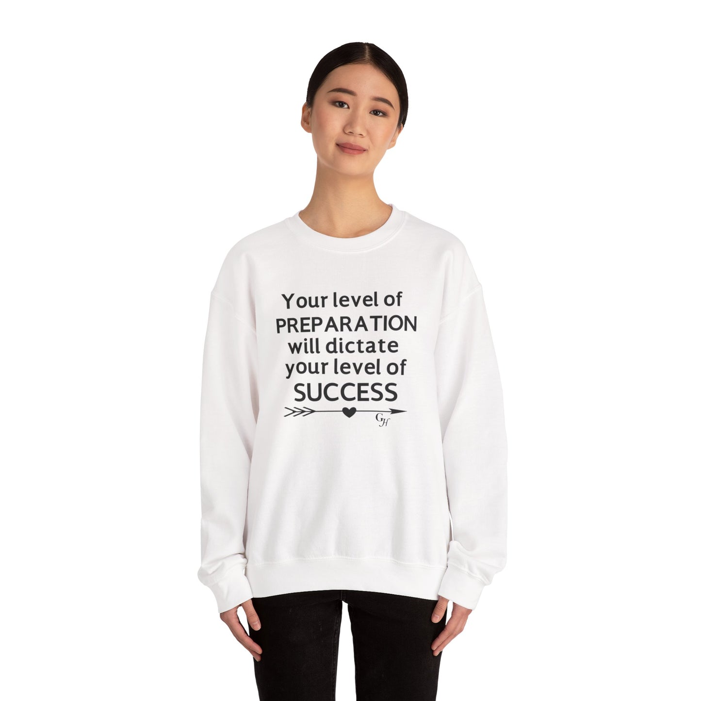 "Your Level of Preparation Will Dictate Your Level of Success"-    Crewneck Sweatshirt
