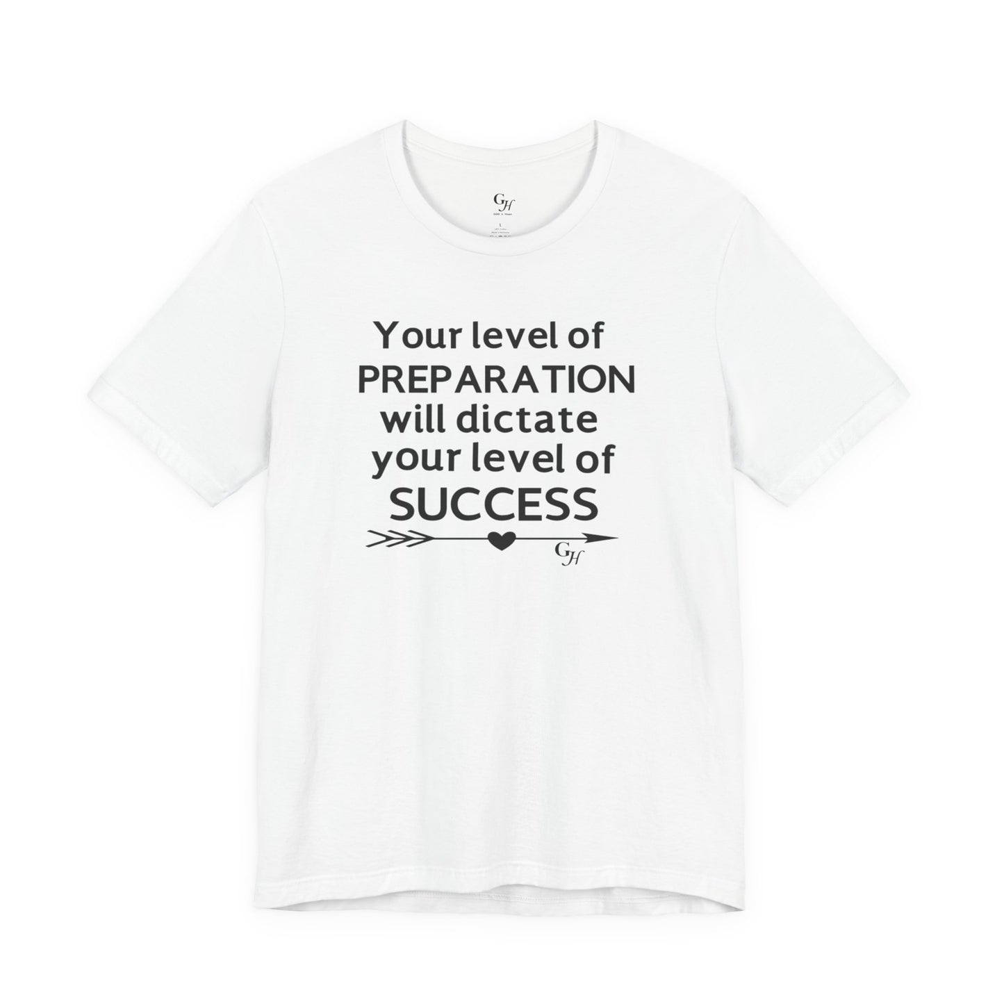 "Your Level of Preparation Will Dictate Your Level of Success"-     T-shirt