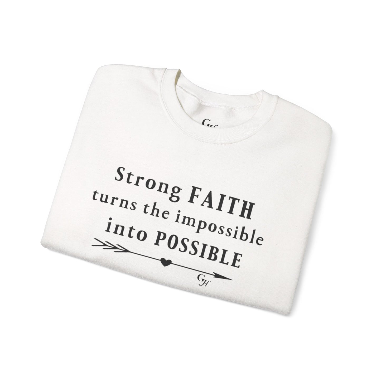 "Strong Faith Turns the Impossible into Possible"-    Crewneck Sweatshirt