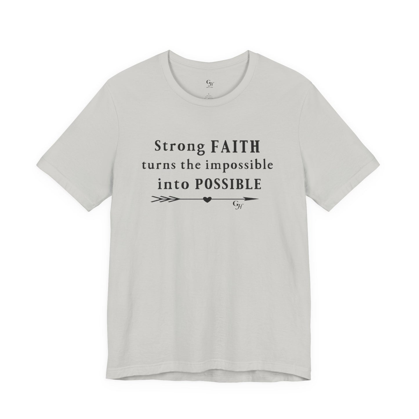 "Strong FAITH turns the impossible into POSSIBLE" - T-Shirt