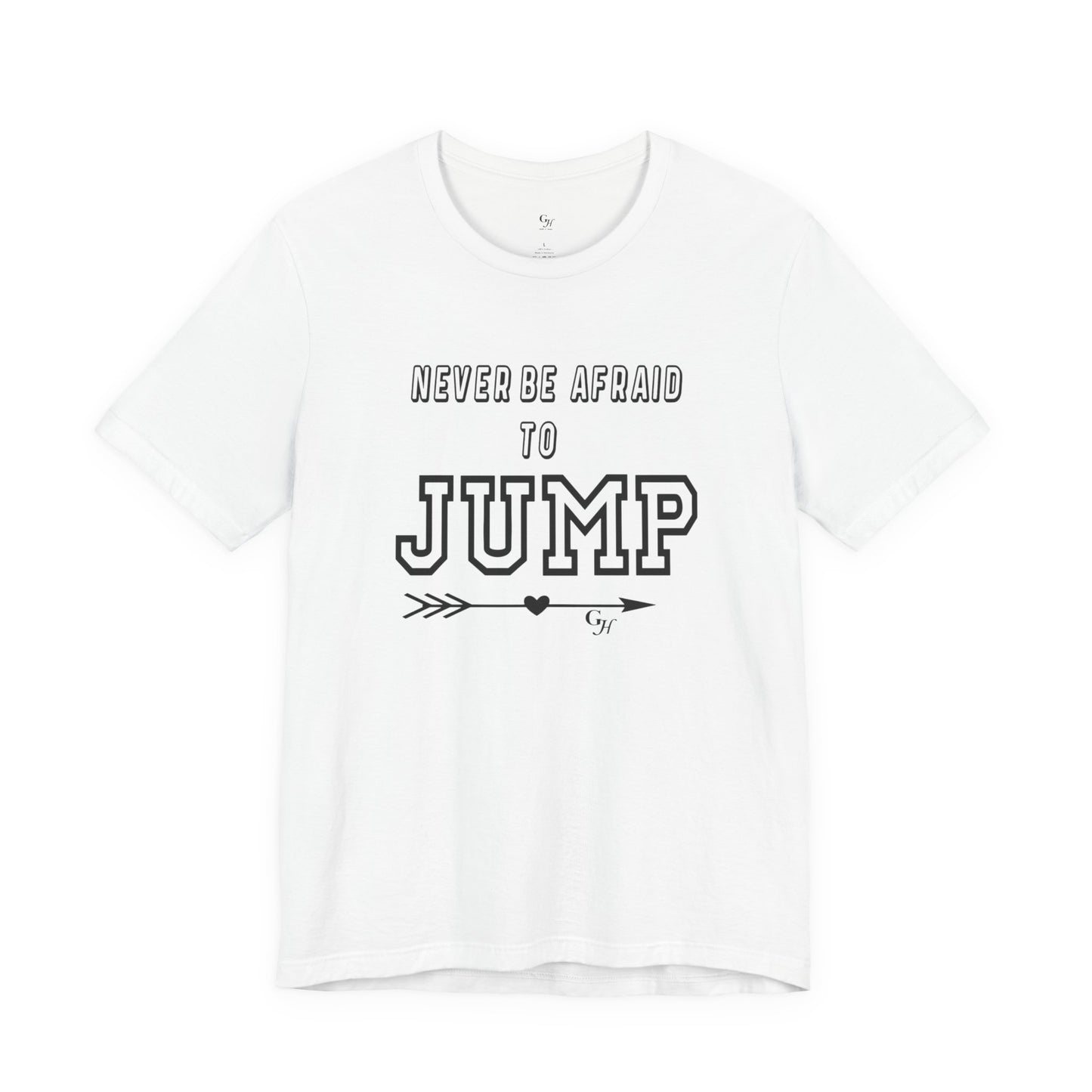 "Never Be Afraid to Jump"  T-Shirt