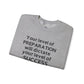 "Your Level of Preparation Will Dictate Your Level of Success"-    Crewneck Sweatshirt