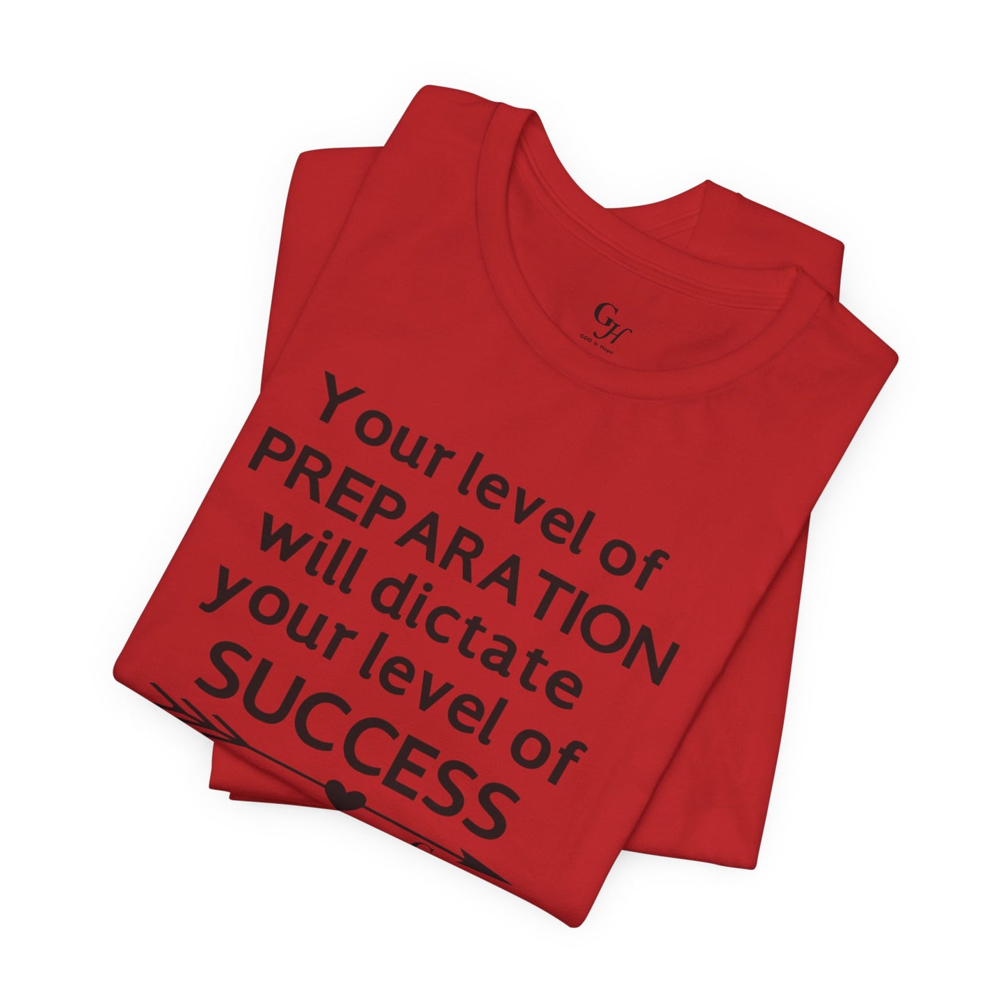 "Your Level of Preparation Will Dictate Your Level of Success"-     T-shirt