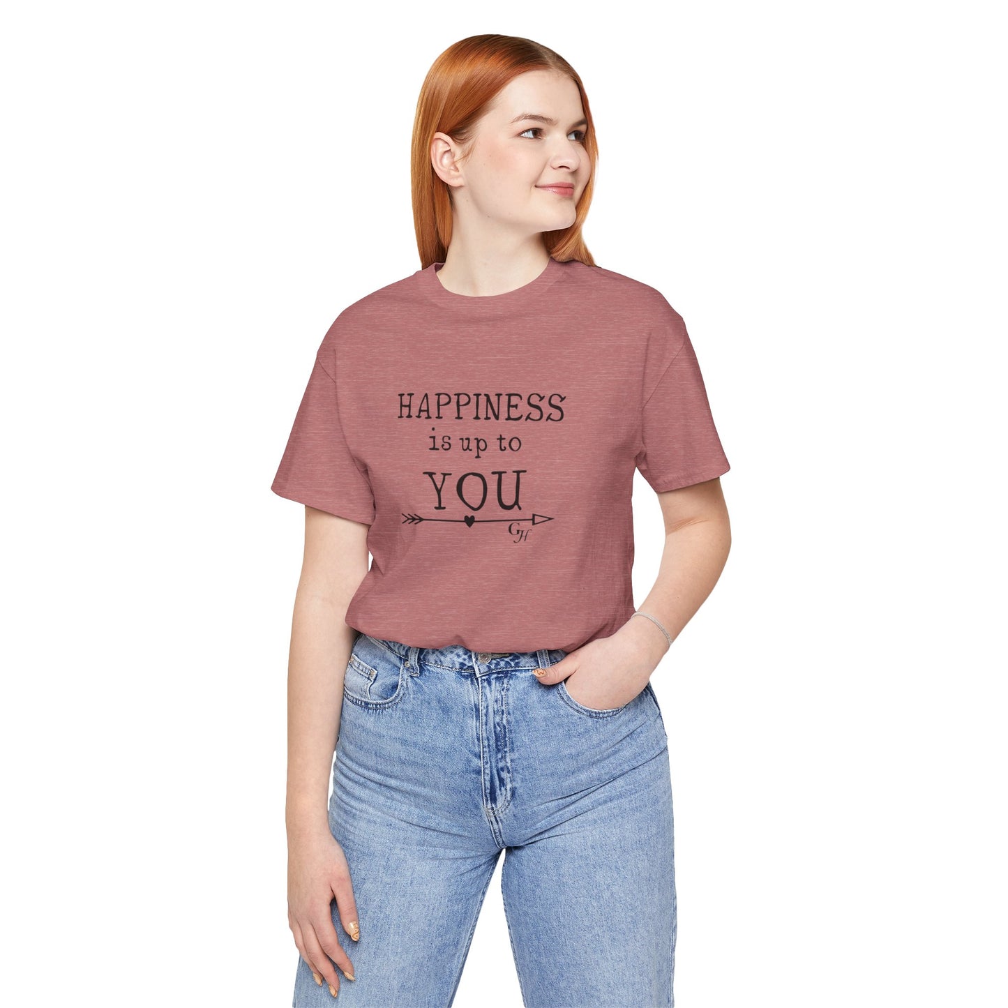 "Happiness Is Up To You"-  T-Shirt