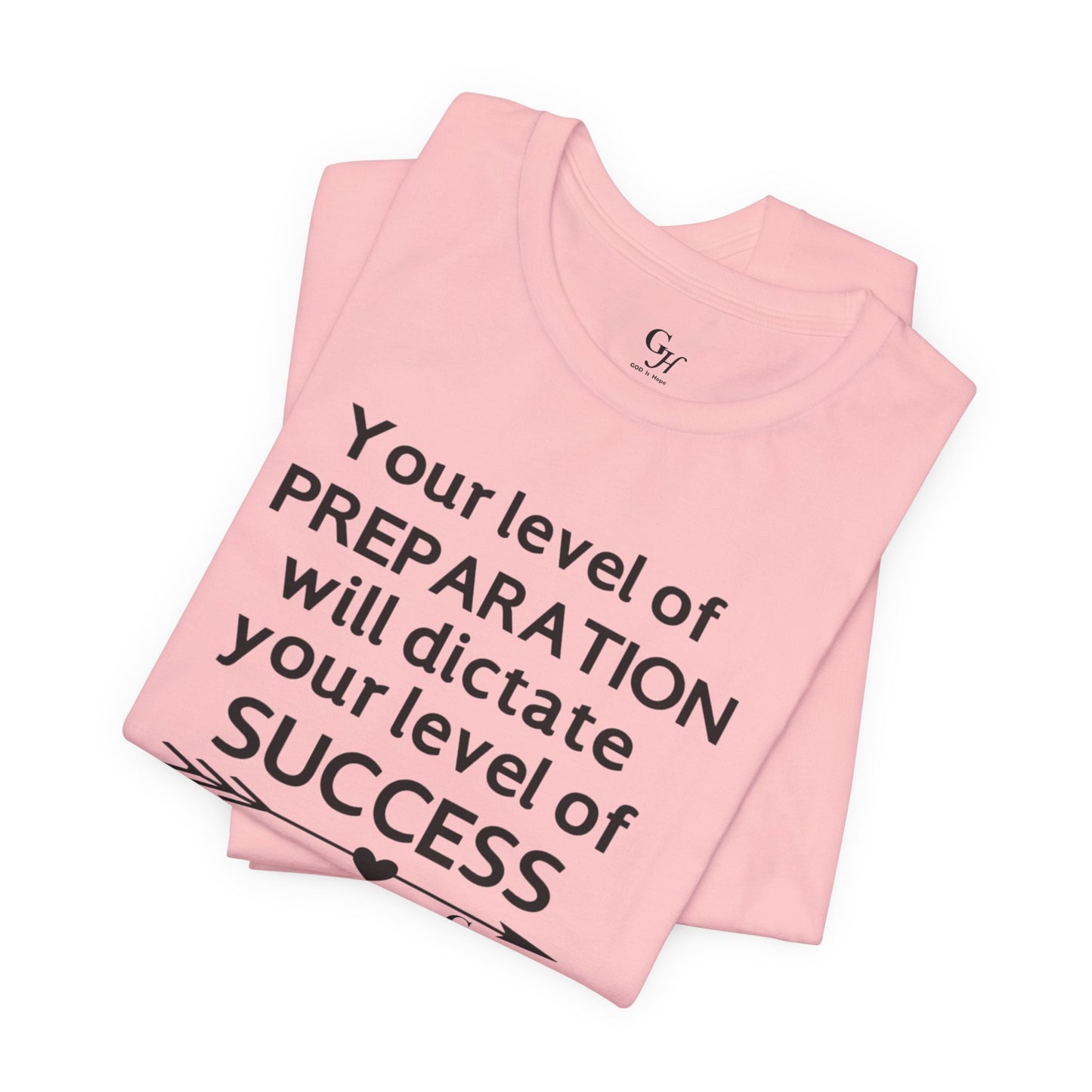 "Your Level of Preparation Will Dictate Your Level of Success"-     T-shirt