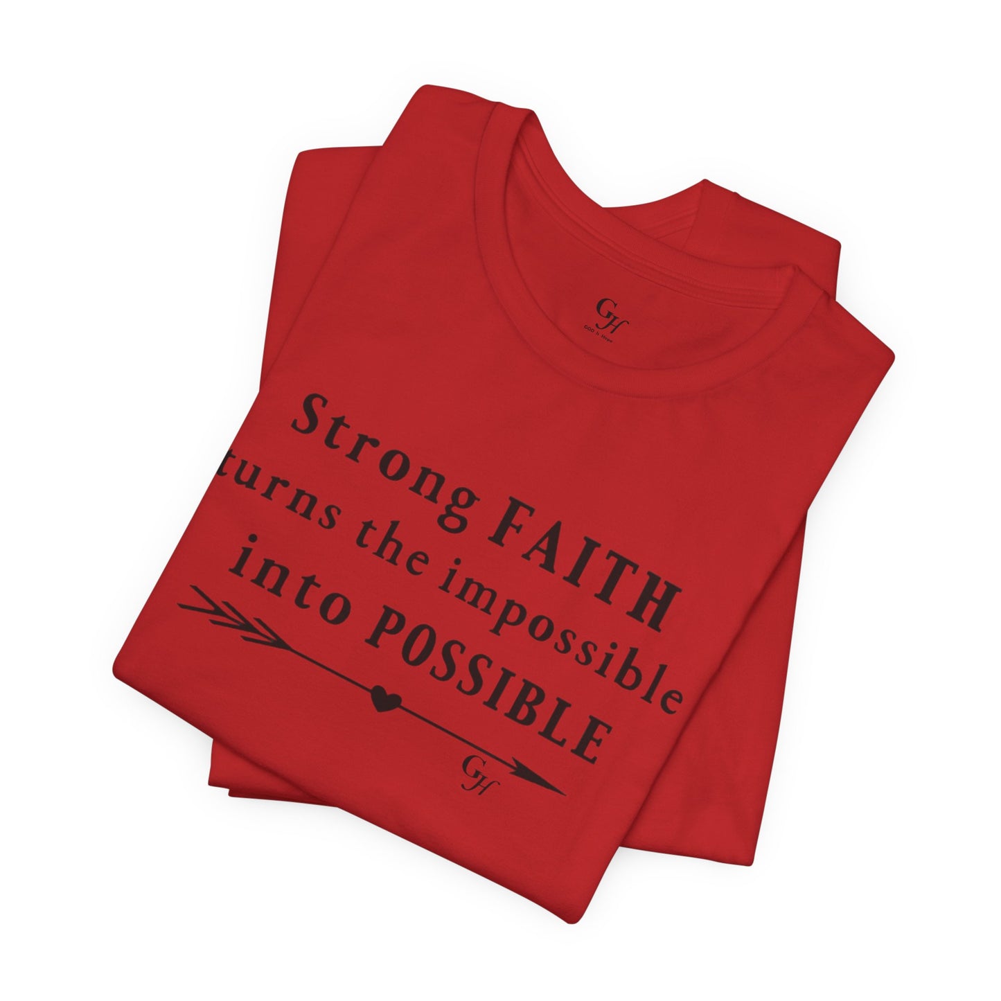 "Strong FAITH turns the impossible into POSSIBLE" - T-Shirt