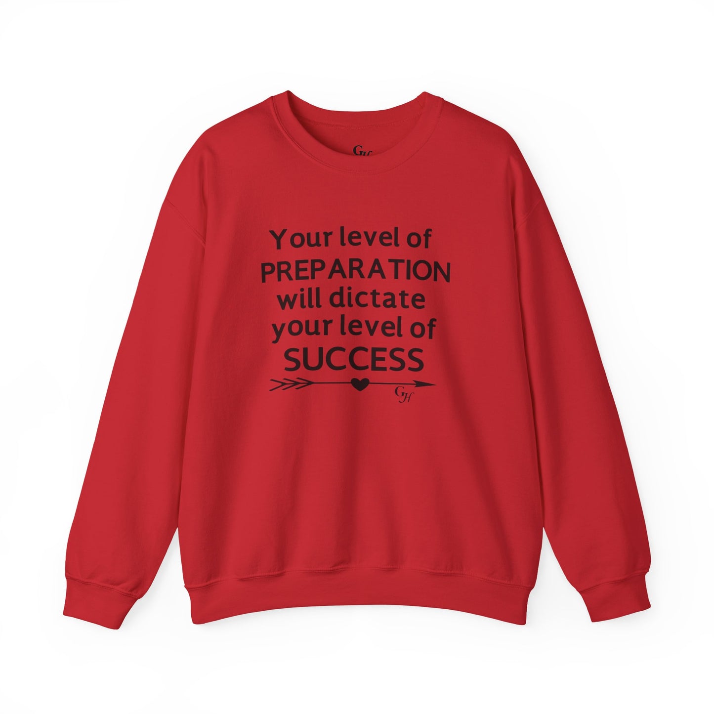 "Your Level of Preparation Will Dictate Your Level of Success"-    Crewneck Sweatshirt