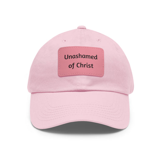Dad Hat with Leather Patch — "Unashamed of Christ"