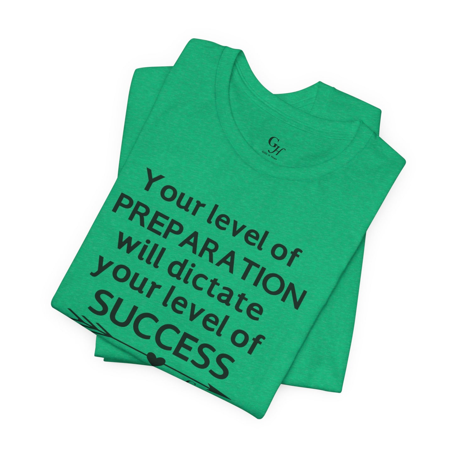 "Your Level of Preparation Will Dictate Your Level of Success"-     T-shirt