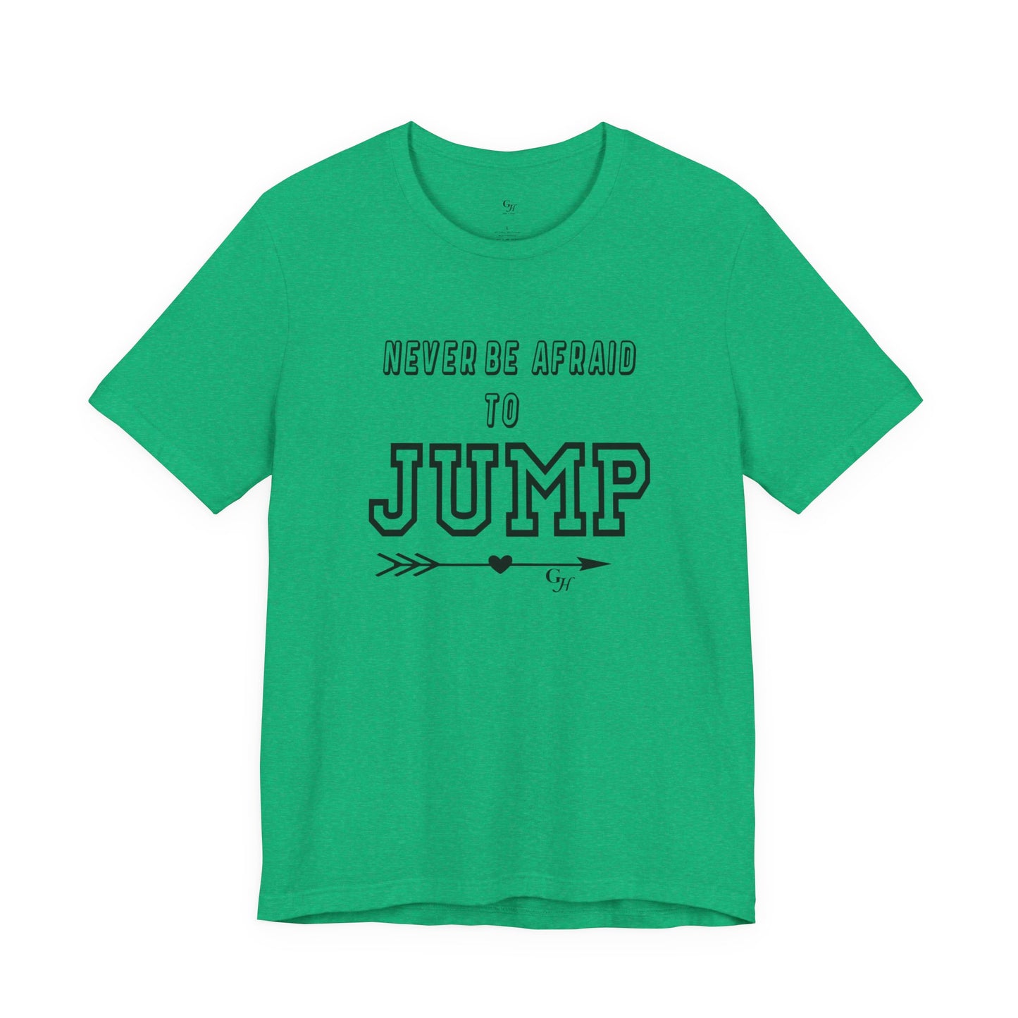 "Never Be Afraid to Jump"  T-Shirt