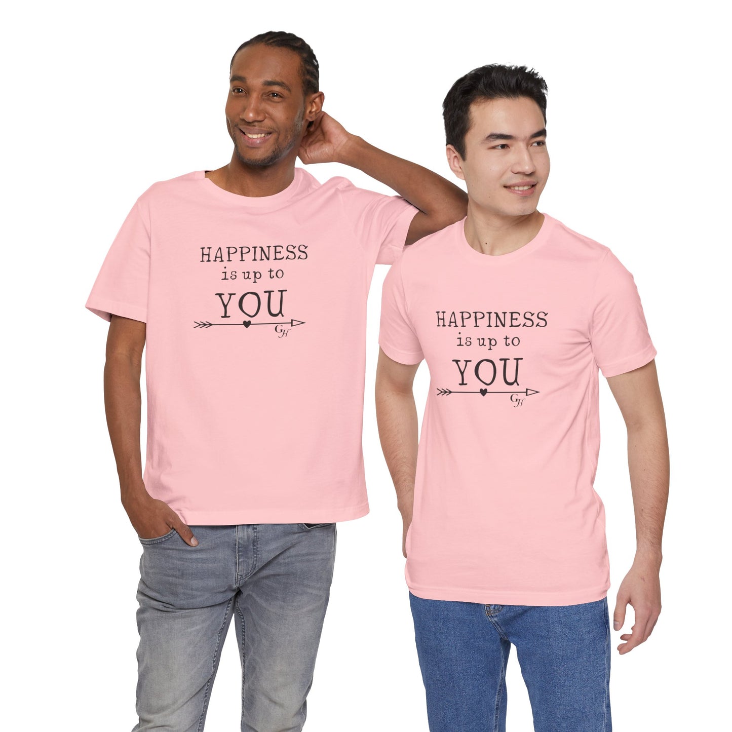 "Happiness Is Up To You"-  T-Shirt