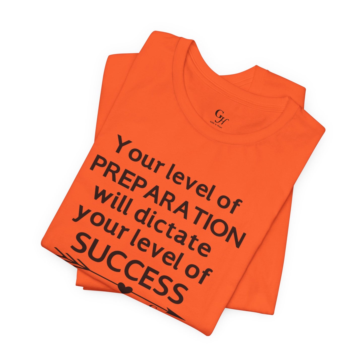 "Your Level of Preparation Will Dictate Your Level of Success"-     T-shirt