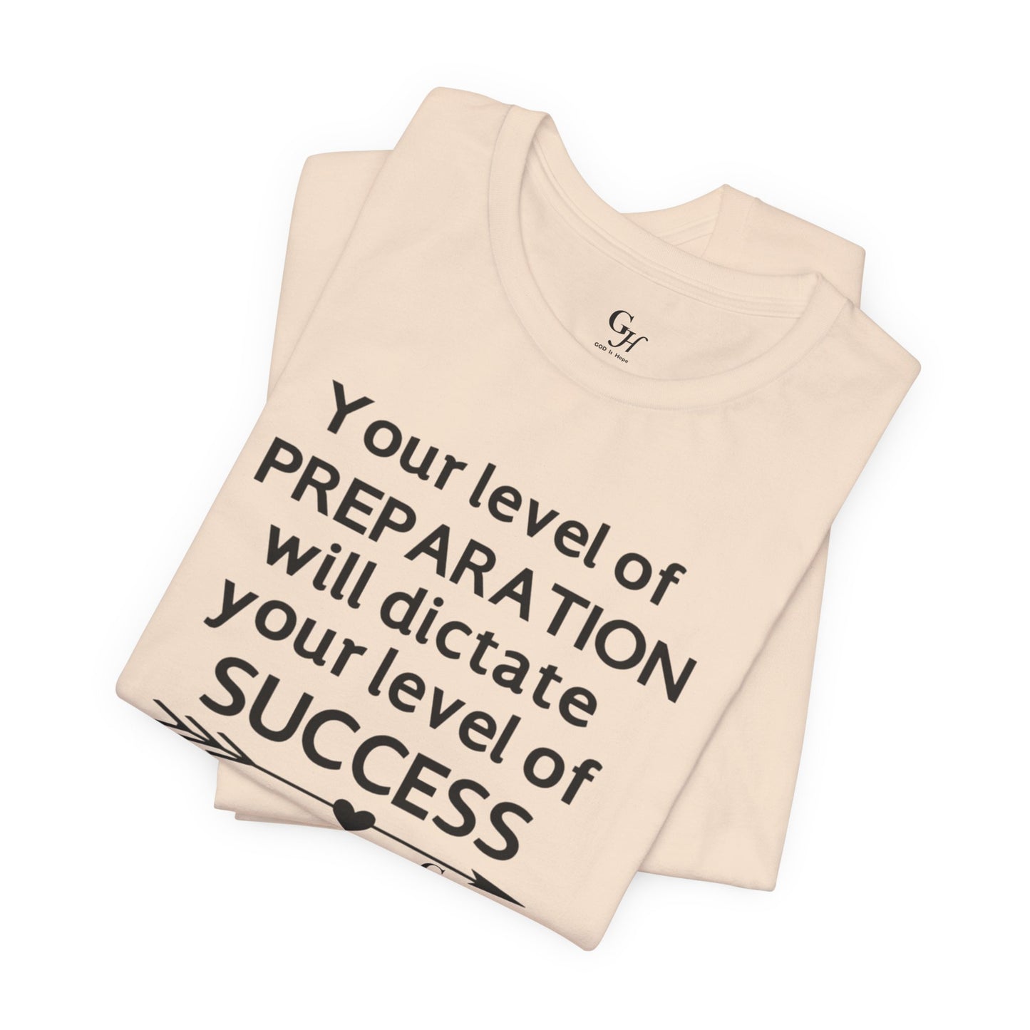 "Your Level of Preparation Will Dictate Your Level of Success"-     T-shirt