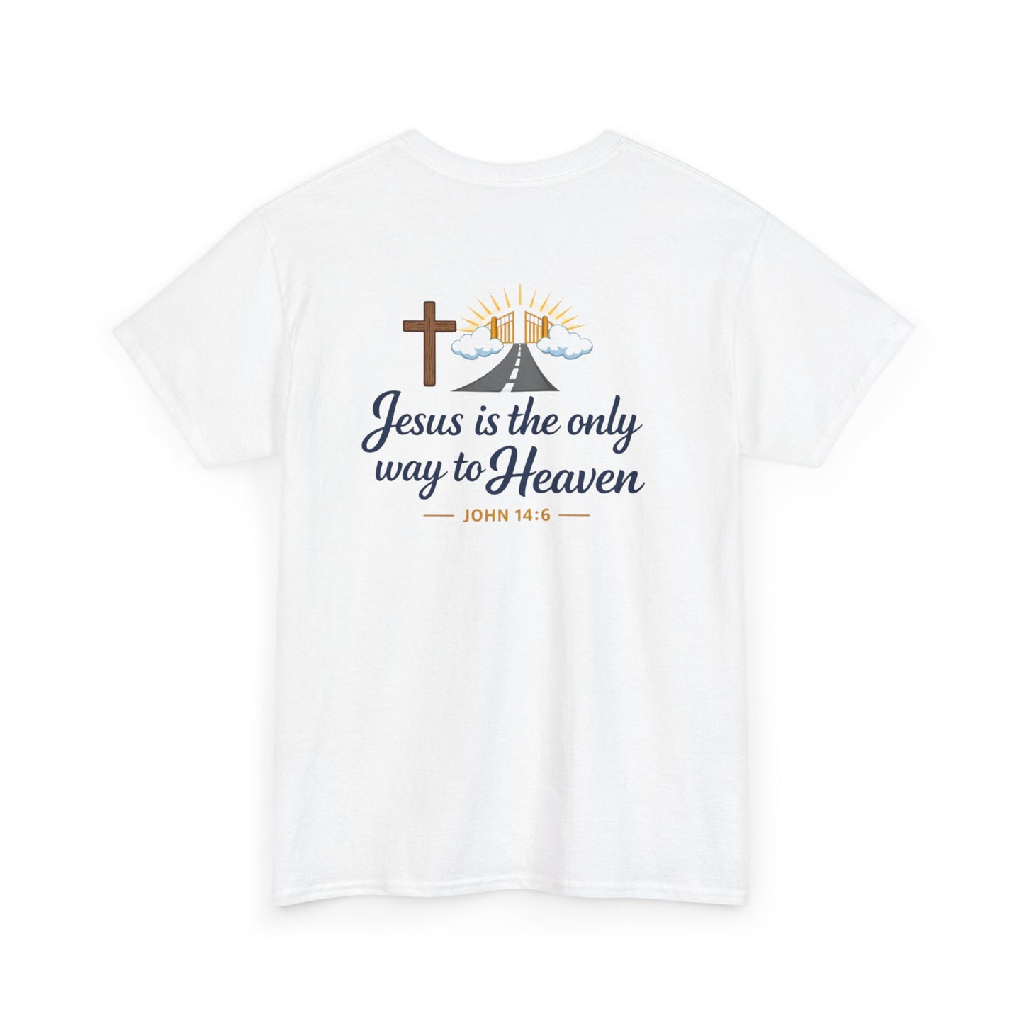 John 14:6 'Jesus Is the Only Way to Heaven' T-Shirt