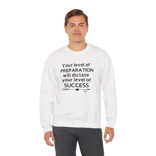 "Your Level of Preparation Will Dictate Your Level of Success"-    Crewneck Sweatshirt