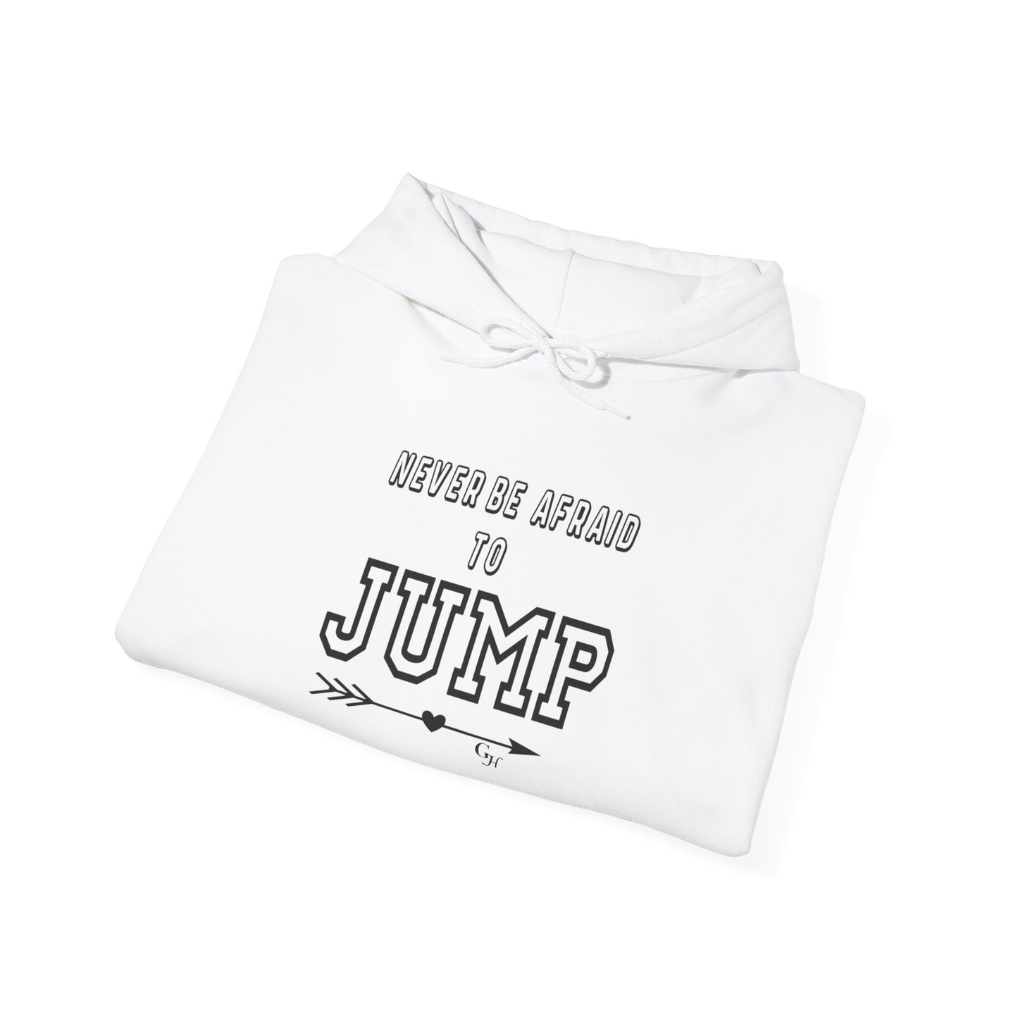 "Never Be Afraid to Jump"     Hoodie
