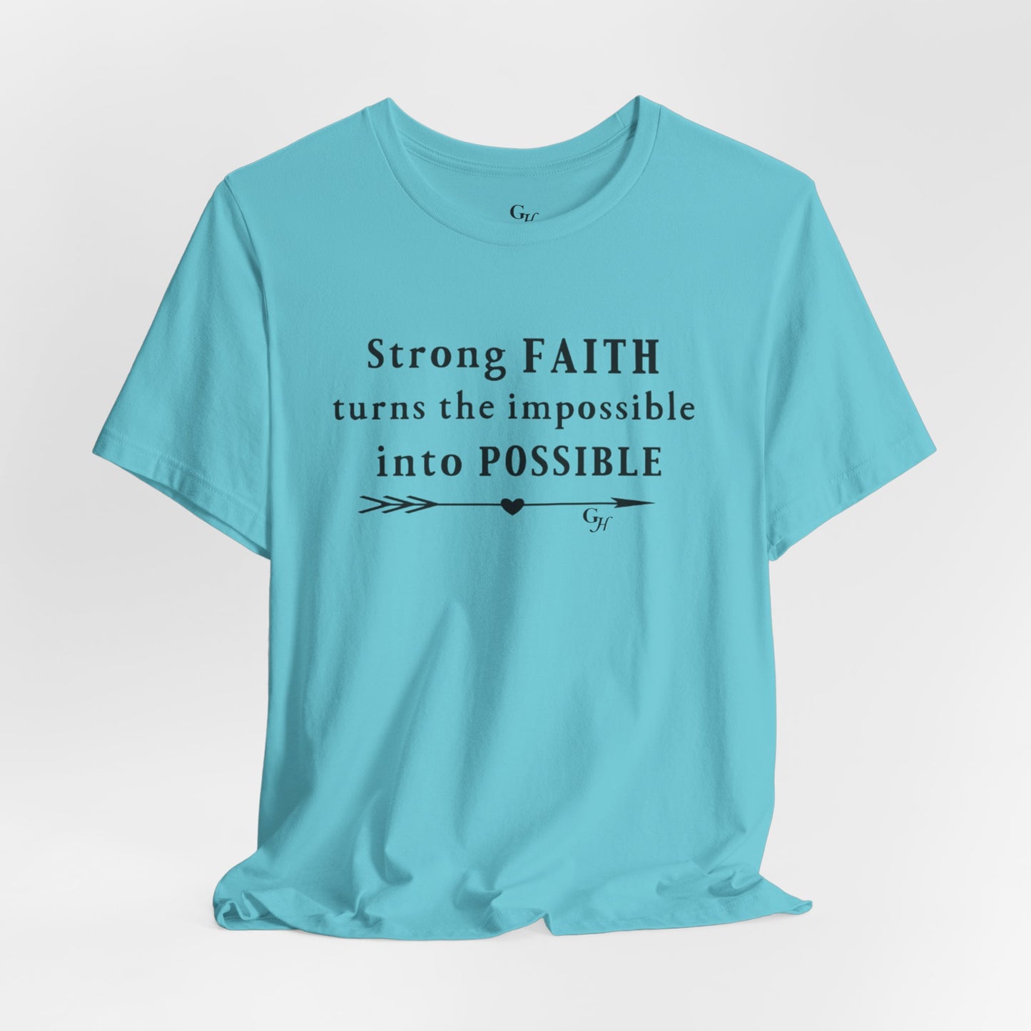 "Strong FAITH turns the impossible into POSSIBLE" - T-Shirt