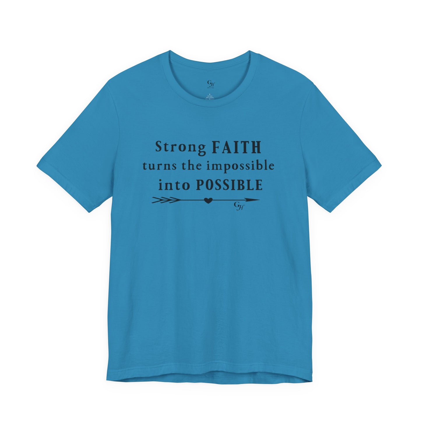 "Strong FAITH turns the impossible into POSSIBLE" - T-Shirt