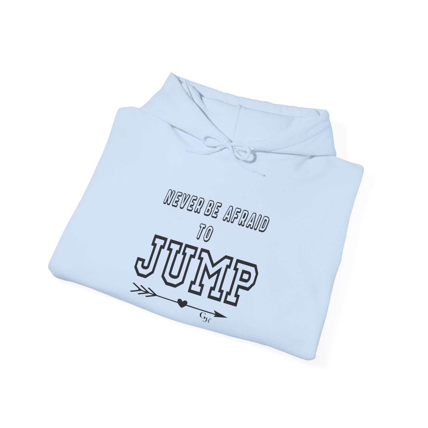 "Never Be Afraid to Jump"     Hoodie